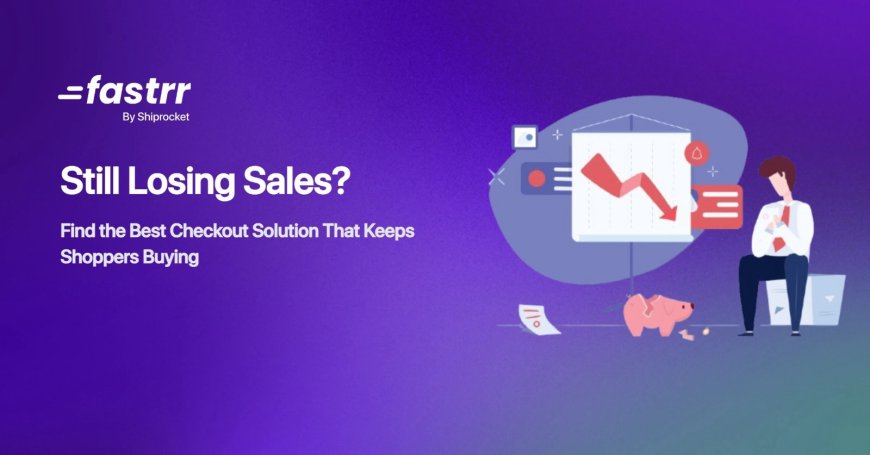 5 Best Checkout Solutions for Sellers to Reduce Cart Abandonment