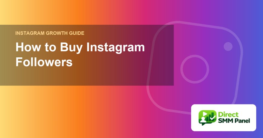 How to Buy Instagram Followers: A Complete Beginner's Guide