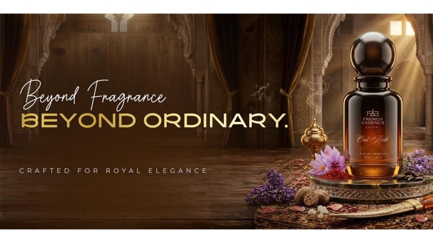 French Essence Turns Up the Luxury with ‘Oud Rush’ - A Bold New Perfume Inspired by the Opulence of Dubai