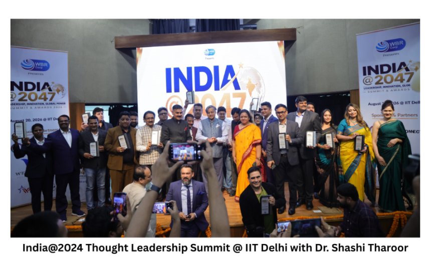 India @ 2047 Summit & Awards 2026 at IIT Delhi Brings Together Visionaries to Shape India’s Roadmap Towards a Global Future