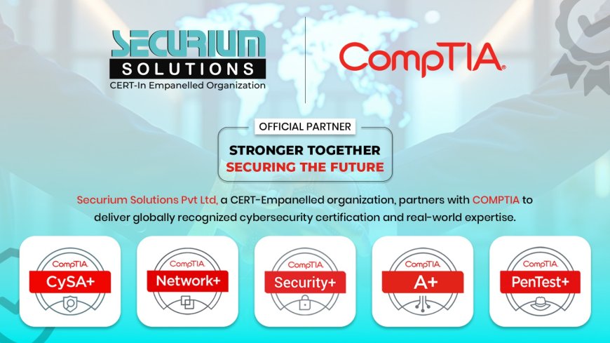 Securium Academy Expands CompTIA Certification Training Portfolio with Security+, CySA+, PenTest+, Network+ and SecurityX