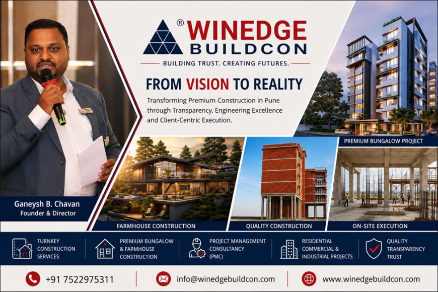 From Vision to Reality: How Winedge Buildcon is Transforming Premium Construction in Pune