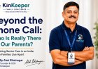 Beyond the Phone Call: Why India Needs to Rethink Senior Care and Elderly Care By Alok Bhatnagar, Founder & CEO, KinKeeper