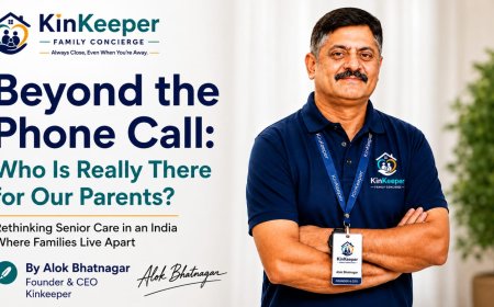 Beyond the Phone Call: Why India Needs to Rethink Senior Care and Elderly Care By Alok Bhatnagar, Founder & CEO, KinKeeper
