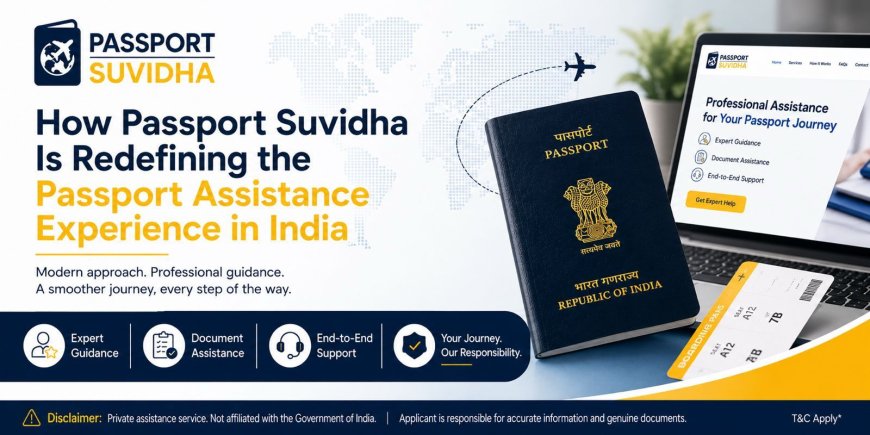 How Passport Suvidha is Redefining the Passport Assistance Experience in India