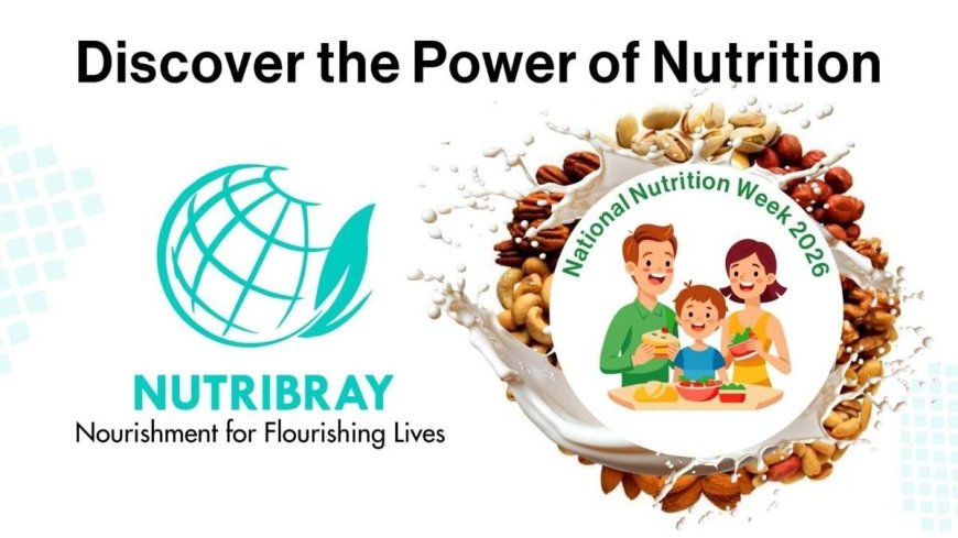 National Nutrition Week 2026: Nutribray Highlights the Importance of Balanced and Evidence-Based Nutrition Across Every Stage of Life
