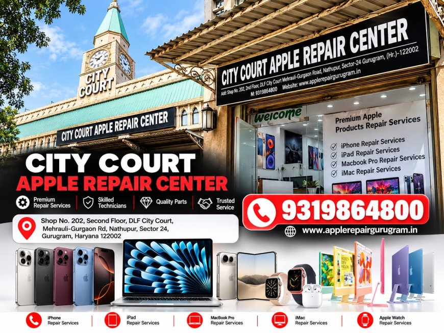 City Court Apple Repair Center Becomes a Trusted Name for Apple Device Servicing in Gurugram