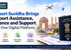Passport Suvidha Brings Passport Assistance, Guidance and Support Under One Digital Platform