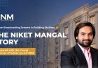 From Radio Jockey to Real Estate Tycoon: Niket Mangal’s Rise as a Force in Indore’s Realty Sector