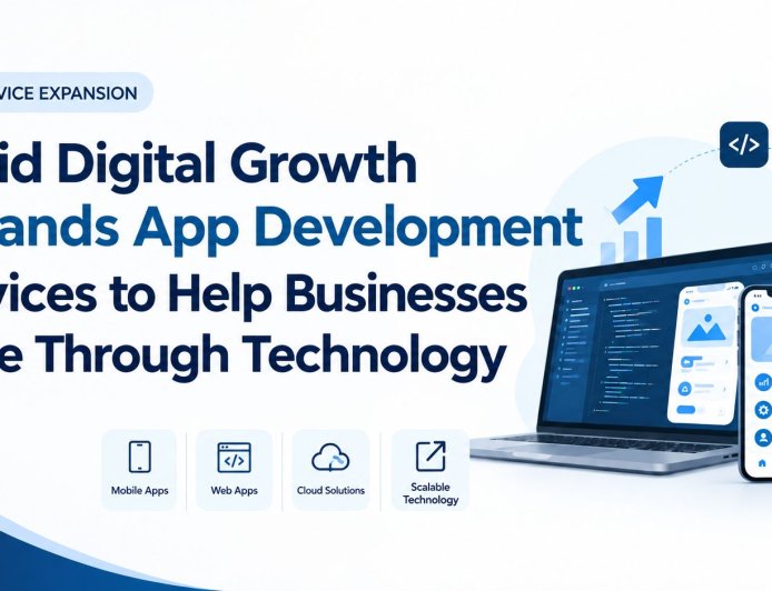Rapid Digital Growth Expands App Development Services to Help Businesses Scale Through Technology