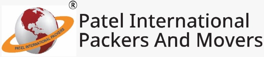 Patel International Packers and Movers Strengthens Its Relocation and Logistics Services Across India