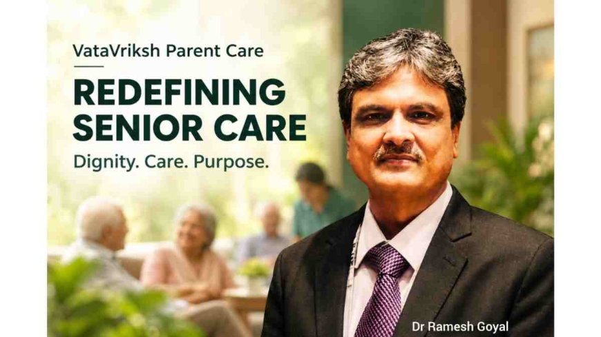VataVriksh Parent Care Addresses India's Growing Senior Care Needs