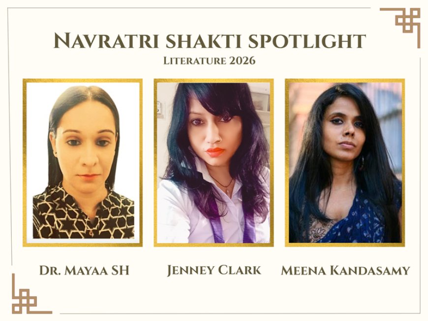 Navaratri Shakti Spotlight 2026: Meet Dr. Mayaa SH, Jenney Clark and Meena Kandasamy