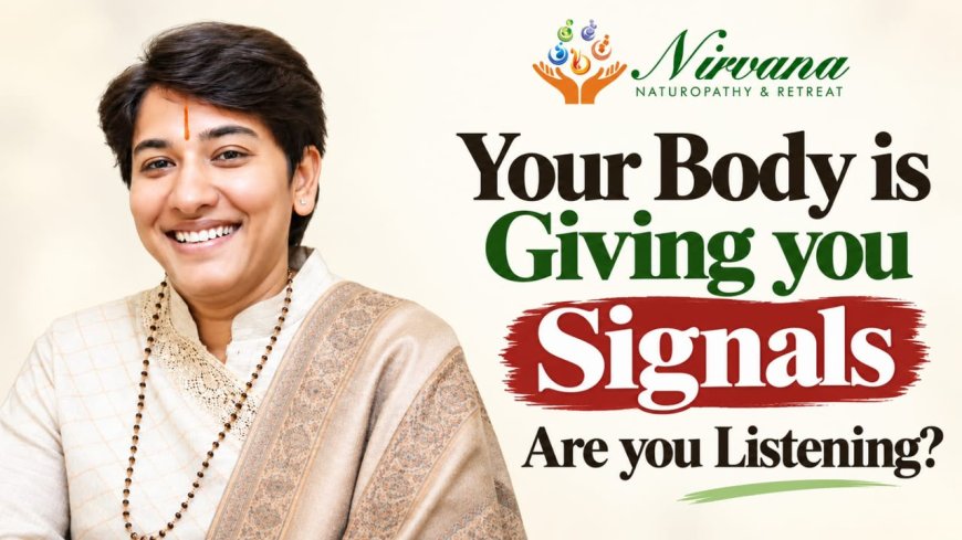 Nirvana Naturopathy & Retreat: Your Body Is Giving You Signals. Are You Listening?