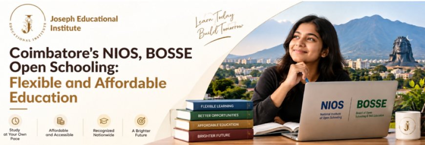 Coimbatore's NIOS, BOSSE Open Schooling: Flexible and Affordable Education